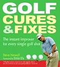 Golf Cures & Fixes The Instant Improver for Every Single Golf Shot