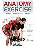 Anatomy of Exercise A Trainers Inside Guide to Your Workout