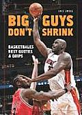 Big Guys Dont Shrink Basketballs Best Quotes & Quips