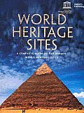 World Heritage Sites A Complete Guide to 878 Unesco World Heritage Sites Revised Edition