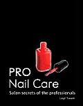 PRO Nail Care Salon Secrets of the Professionals