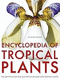 Encyclopedia of Tropical Plants The Identification & Cultivation of Over 3000 Tropical Plants