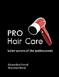 Pro Hair Care Salon Secrets of the Professionals