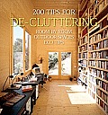200 Tips for De-Cluttering: Room by Room, Including Outdoor Spaces and Eco Tips