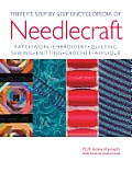 Fireflys Step By Step Encyclopedia of Needlecraft Patchwork Embroidery Quilting Sewing Knitting Crochet & Applique Plus Dozens of Projects with How to Instructions