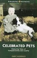Celebrated Pets Endearing Tales of Companionship & Loyalty