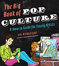 Big Book of Pop Culture A How To Guide for Young Artists