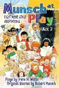 Munsch at Play ACT 2 Eight More Stage Adaptations for Young Performers