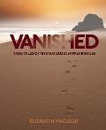 Vanished: True Tales of Mysterious Disappearances