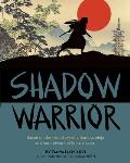 Shadow Warrior: Based on the True Story of a Fearless Ninja and Her Network of Female Spies