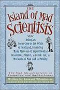 Island of Mad Scientists Being an Excursion to the Wilds of Scotland Involving Many Marvels of Experimental Invention Pirates a Heroic Cat