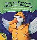 Have You Ever Seen A Duck In A Raincoat