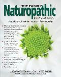 The Family Naturopathic Encyclopedia: Your Comprehensive, User-Friendly Guide to Naturally Treating Medical Conditions for the Whole Family