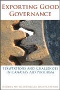 Exporting Good Governance: Temptations and Challenges in Canada's Aid Program