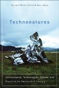 Technonatures: Environments, Technologies, Spaces, and Places in the Twenty-First Century