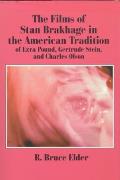 The Films of Stan Brakhage in the American Tradition of Ezra Pound, Gertrude Stein and Charles Olson