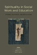 Spirituality in Social Work and Education: Theory, Practice, and Pedagogies