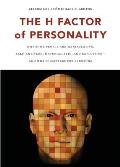 The H Factor of Personality: Why Some People Are Manipulative, Self-Entitled, Materialistic, and Exploitivea and Why It Matters for Everyone