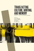 Trans Acting Culture Writing & Memory Essays in Honour of Barbara Godard