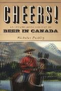 Cheers! a History of Beer in Canada