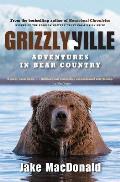 Grizzlyville Adventures in Bear Country