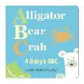 Alligator, Bear, Crab: A Baby's ABC