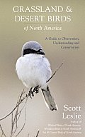 Grassland & Desert Birds of North America A Guide to Observing Understanding & Conservation