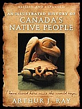 An Illustrated History of Canada's Native People: I Have Lived Here Since the World Began