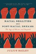 Racial Realities & Post Racial Dreams The Age of Obama & Beyond