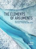 Elements Of Arguments An Introduction To Critical Thinking & Logic