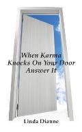 When Karma Knocks on Your Door Answer It