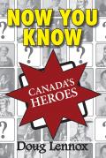Now You Know Canada's Heroes