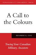 A Call to the Colours: Tracing Your Canadian Military Ancestors