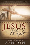 Jesus Wept: Understanding and Enduring Loss