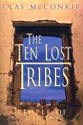 Ten Lost Tribes: A People of Destiny: An Account of the Assyrian Conquest and Israelite Captivity
