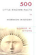 500 Little Known Facts in Mormon History