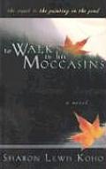 To Walk in His Moccasins: Book Two of Two