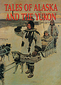 Tales Of Alaska & The Yukon