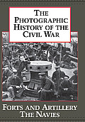 Photographic History Of The Civil War III Forts & Artillery the Navies