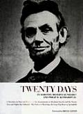 Twenty Days A Narrative in Text & Pictures of the Assassination of Abraham Lincoln & the Twenty Days & Nights That Followed