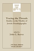 Tracing the Threads: Studies in the Vitality of Jewish Pseudepigrapha