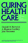 Curing Health Care New Strategies For