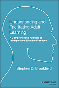Understanding and Facilitating Adult Learning: A Comprehensive Analysis of Principles and Effective Practices