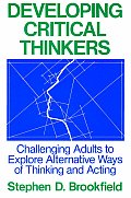 Developing Critical Thinkers Challenging Adults to Explore Alternative Ways of Thinking & Acting