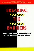 Breaking the Barriers: Helping Female and Minority Students Succeed in Mathematics and Science
