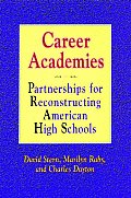 Career Academies: Partnerships for Reconstructing American High Schools