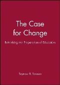 The Case for Change: Rethinking the Preparation of Educators