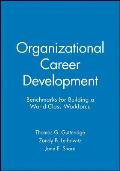 Organizational Career Development: Benchmarks for Building a World-Class Workforce