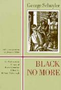 Black No More Being an Account of the Strange & Wonderful Working of Science in the Land of the Free A D 1933 1940