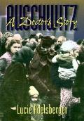 Auschwitz A Doctors Story